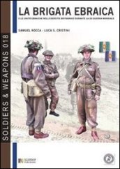 La brigata ebraica e le unità ebraiche nell esercito britannico durante la seconda guerra mondiale. Ediz. italiana e inglese