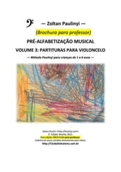 (brochura Para Professor) Violoncelo: Partituras Do Volume 3 Do Método Paulinyi De Pré-alfabetização Musical