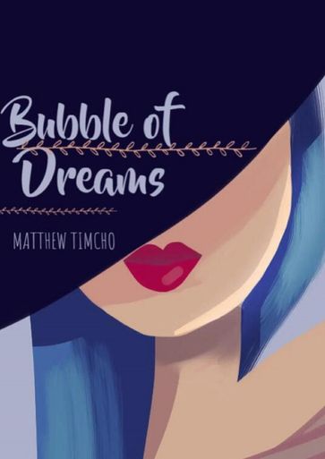bubble of dreams - MATTHEW TIMCHO