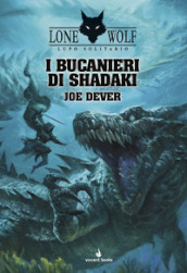 I bucanieri di Shadaki. Lupo Solitario. Serie Nuovo Ordine Kai. 22.