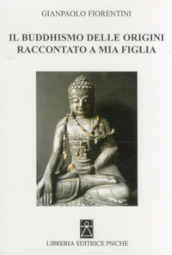 Il buddhismo delle origini raccontato a mia figlia