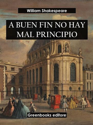 A buen fin no hay mal principio - William Shakespeare