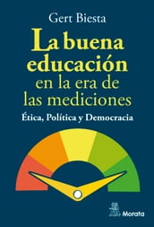 La buena educación en la era de las mediciones. Ética, Política y Democracia