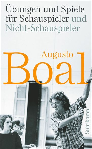 Übungen und Spiele für Schauspieler und Nicht-Schauspieler - Augusto Boal