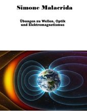 Übungen zu Wellen, Optik und Elektromagnetismus