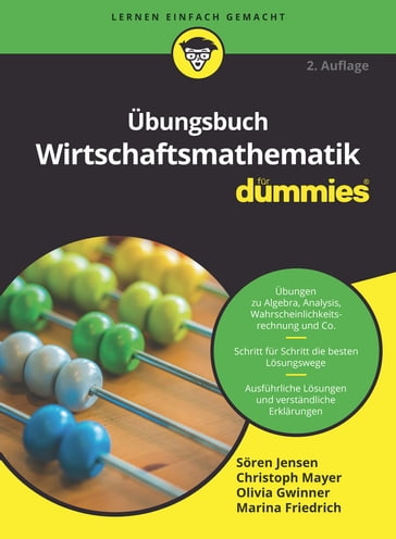 Übungsbuch Wirtschaftsmathematik für Dummies - Christoph Mayer - Olivia Gwinner - Marina Friedrich - Soren Jensen
