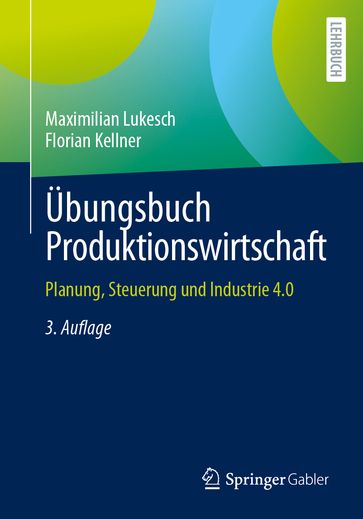 Übungsbuch Produktionswirtschaft - Maximilian Lukesch - Florian Kellner