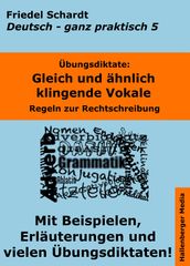 Übungsdiktate: Gleich und ähnlich klingende Vokale. Regeln zur Rechtschreibung mit Beispielen und Wortlisten