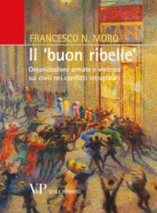 Il «buon ribelle». Organizzazioni armate e violenza sui civili nei conflitti intrastatali