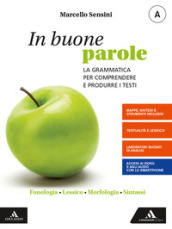 In buone parole. Con Quaderno operativo e La prova scritta di italiano nell esame di Stato. Per la Scuola media. Con e-book. Con espansione online. Vol. A-B: Fonologia, lessico, morfologia, sintassi-Comunicazione, testi, scrittura