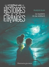 Le bureau des histoires étranges. Le mystère du lac Adélard