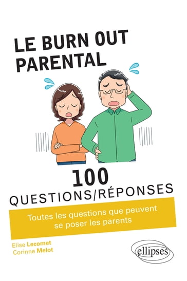 Le burn-out parental en 100 Questions/Réponses - Élise Lecornet - Corinne Melot