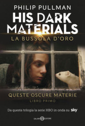 La bussola d oro. His dark materials. Queste oscure materie. Nuova ediz.. 1.