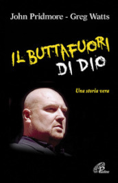 Il buttafuori di Dio. Una storia vera. Ediz. illustrata