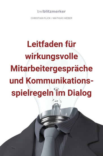 bwlBlitzmerker: Leitfaden für wirkungsvolle Mitarbeitergespräche und Kommunikationsspielregeln im Dialog - Christian Flick - Mathias Weber