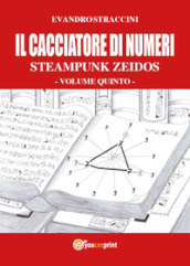 Il cacciatore di numeri. Steampunk zeidos. 5.