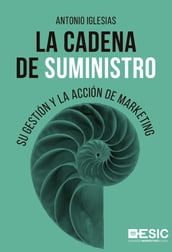 La cadena de suministro. Su gestión y la acción de marketing