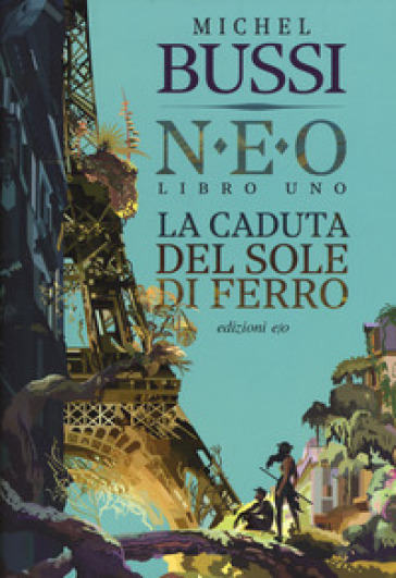 La caduta del sole di ferro. N.E.O.. 1. - Michel Bussi