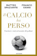 Il calcio ha perso. Vincitori e vinti nel mondo del pallone