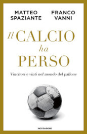 Il calcio ha perso. Vincitori e vinti nel mondo del pallone