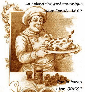 Le calendrier gastronomique pour l'année 1867 - Léon BRISSE