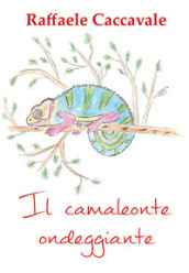 Il camaleonte ondeggiante. Ediz. illustrata