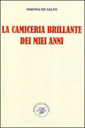 La camiceria brillante dei miei anni. Raccolta poetica