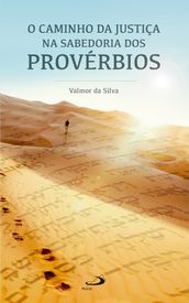 O caminho da justiça na sabedoria dos Provérbios