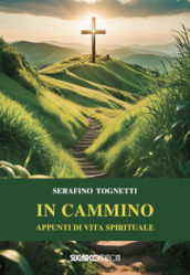 In cammino. Appunti di vita spirituale