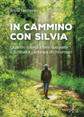 In cammino con Silvia. Quando scendi a fare due passi e ti ritrovi a centinaia di chilometri