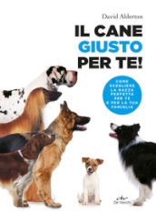 Il cane giusto per te! Come scegliere la razza perfetta per te e per la tua famiglia