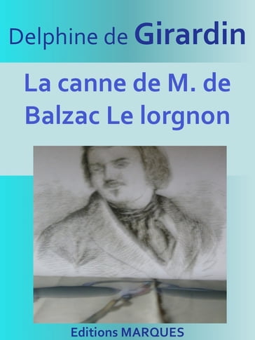La canne de M. de Balzac Le lorgnon - Delphine De Girardin