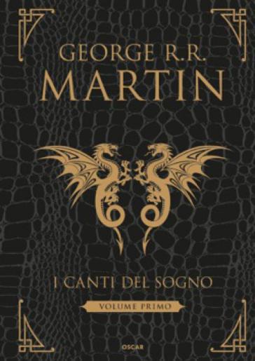 I canti del sogno. Ediz. integrale. 1. - George R.R. Martin