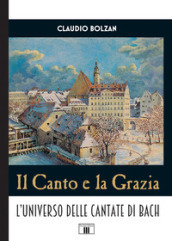 Il canto e la grazia. L universo delle cantate di Bach