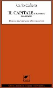 Il capitale di Karl Marx. Compendio dialogo fra Crepafame e Succhiasangue