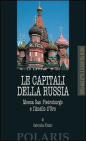 Le capitali della Russia. Mosca, San Pietroburgo e l Anello d Oro