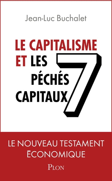 Le capitalisme et les 7 péchés capitaux - Jean-Luc BUCHALET - Christophe Prat