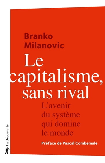 Le capitalisme, sans rival - L'avenir du système qui domine le monde - Branko Milanovic - Pascal Combemale