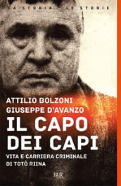 Il capo dei capi. Vita e carriera criminale di Totò Riina