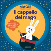 Il cappello del mago. Magie sottosopra. Ediz. a colori