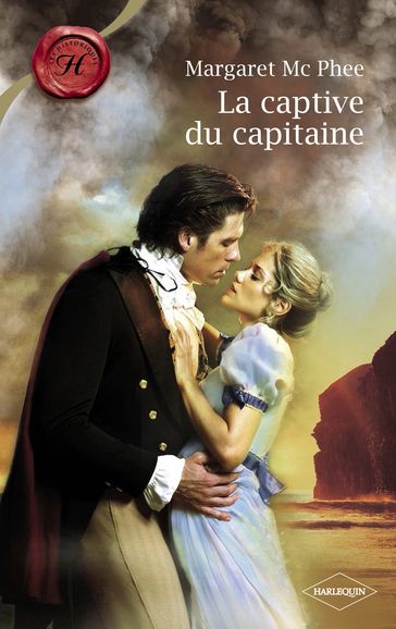 La captive du capitaine (Harlequin Les Historiques) - Margaret McPhee