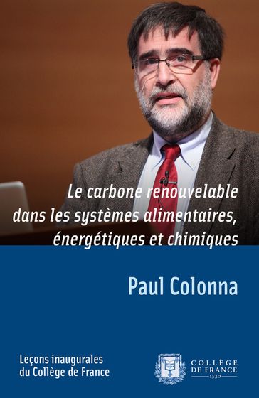 Le carbone renouvelable dans les systèmes alimentaires, énergétiques et chimiques - Paul Colonna