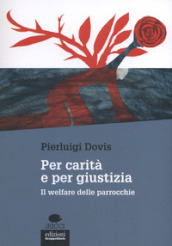 Per carità e per giustizia. Il welfare delle parrocchie