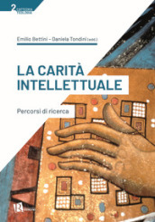 La carità intellettuale. Percorsi di ricerca