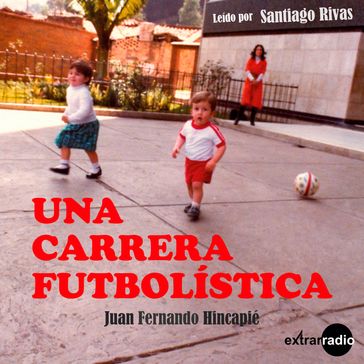 Una carrera futbolística (Completo) - Juan Fernando Hincapié