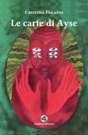 Le carte di Ayse. Ediz. illustrata