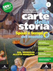 Le carte della storia. Spazi e tempi del mondo. Per i Licei e gli Ist. magistrali. Con e-book. Con espansione online. Vol. 1: Dal Medioevo all età moderna