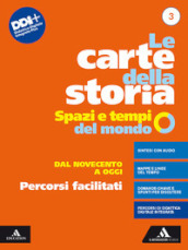 Le carte della storia. Spazi e tempi del mondo. Percorsi facilitati. Per i Licei e gli Ist. magistrali. Con e-book. Con espansione online. Vol. 3: Dal Novecento a oggi