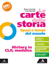 Le carte della storia. Spazi e tempi del mondo. History in CLIL modules. Per i Licei e gli Ist. magistrali. Con e-book. Con espansione online