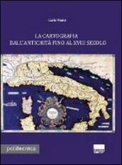 La cartografia dall antichità fino al XVIII secolo. Con CD-ROM